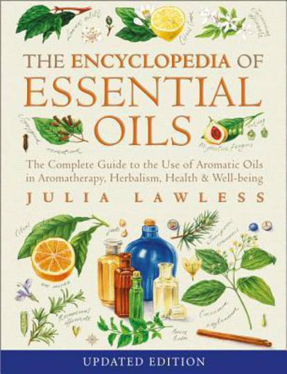 The Encyclopedia of Essential Oils - by Julia Lawless